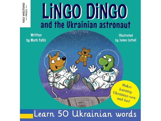 Lingo Dingo and the Ukrainian Astronaut: Laugh as you learn Ukrainian for kids; Ukrainian books for children; learning Ukrainian kids; gifts for Ukrai