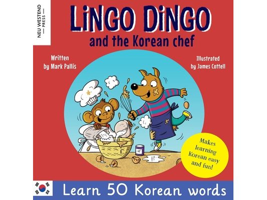 Lingo Dingo and the Korean Chef: Learn Korean for kids; Bilingual English Korean book for children)