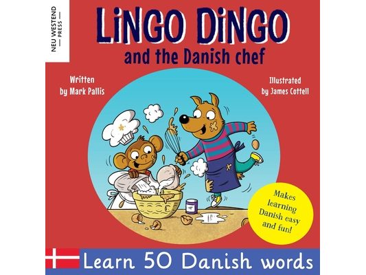 Lingo Dingo and the Danish Chef: Learn Danish for kids; Bilingual English Danish book for children)