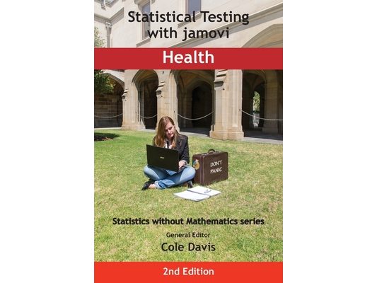 Statistical Testing with jamovi Health: Second Edition