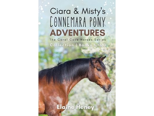 Ciara & Misty's Connemara Pony Adventures The Coral Cove Horses Series Collection - Books 1 to 3