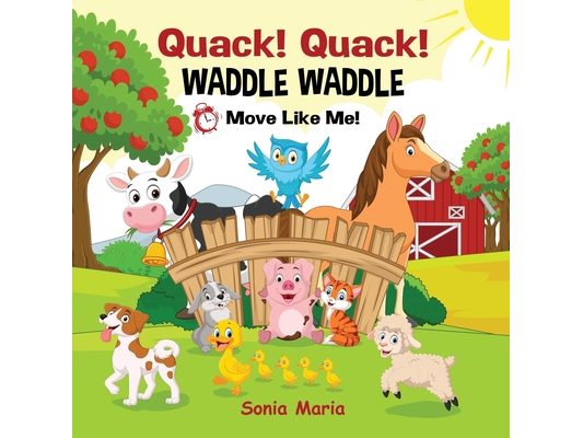 Quack! Quack! Waddle Waddle