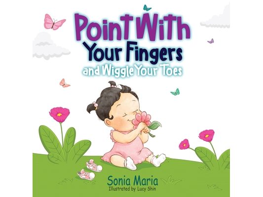 Point With Your Fingers and Wiggle Your Toes