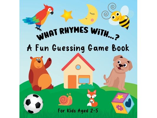 What Rhymes With...?: A Fun Guessing Game Book For Kids Ages 2-5