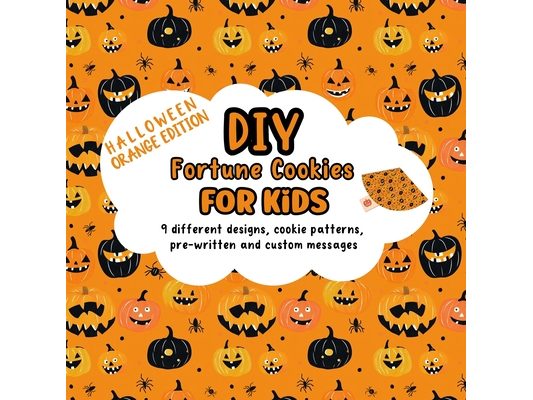 DIY Fortune Cookies for Kids: 9 different designs, cookie patterns, pre-written and custom messages: Halloween Orange Edition