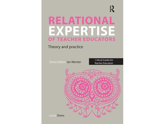 Relational Expertise of Teacher Educators: Theory and Practice