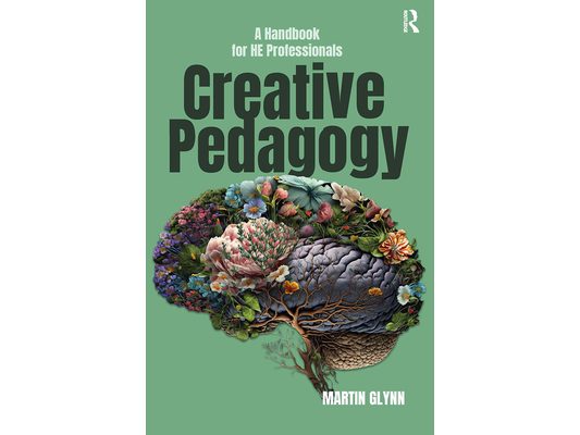 Creative Pedagogy: A Handbook for HE Professionals