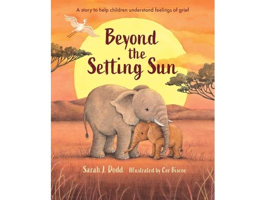 Beyond the Setting Sun: A Story to Help Children Understand Feelings of Grief