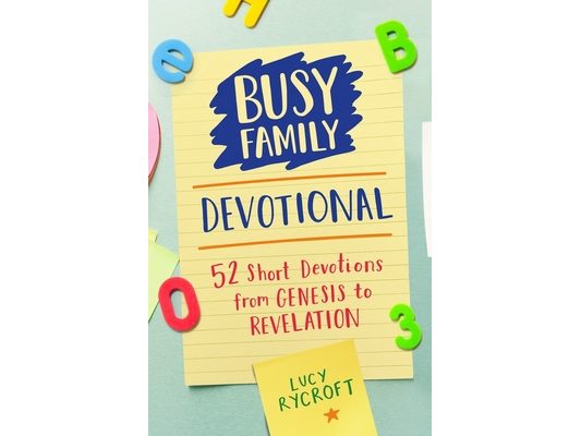 Busy Family Devotional: 52 Short Devotions from Genesis to Revelation