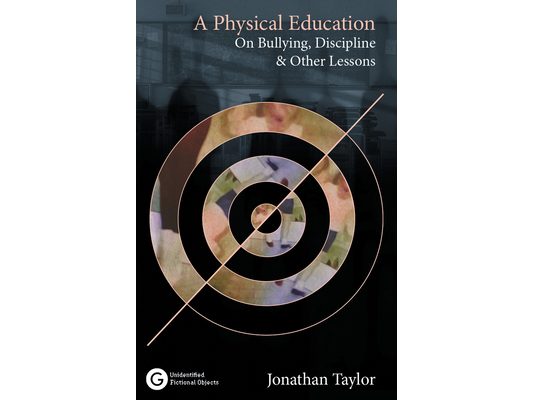 A Physical Education: On Bullying, Discipline and Other Lessons