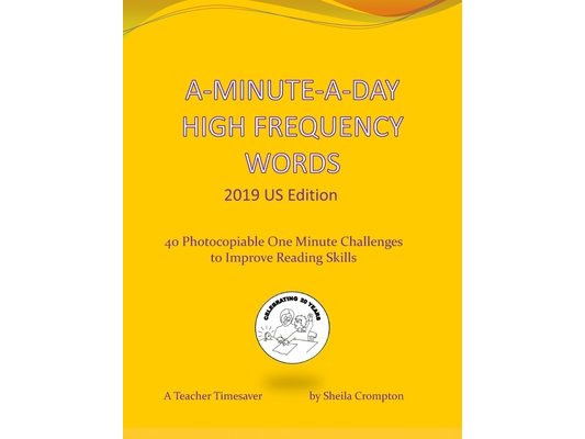 A-Minute-A-Day High Frequency Words 2019 US Edition: 40 Photocopiable One Minute Challenges to Improve Reading Skills.