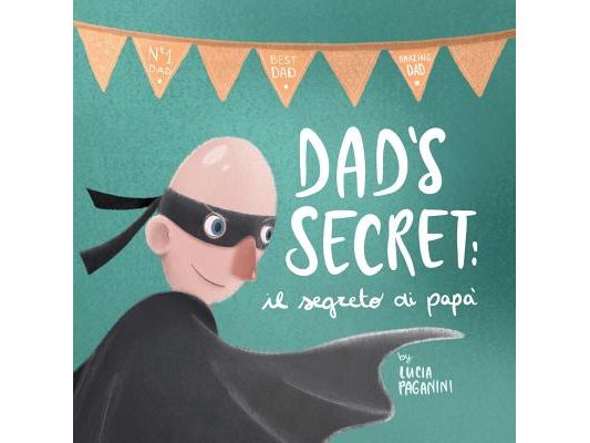 Dad's Secret: il segreto di papà (a bilingual children's book in English and Italian)