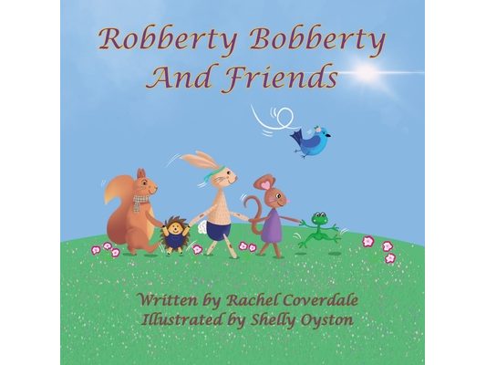 Robberty Bobberty and Friends: And Friends
