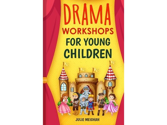 Drama Workshops for Young Children: 10 Drama Workshops for Young Children Based on Children's Stories