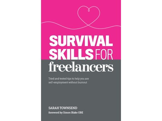 Survival Skills for Freelancers: Tried and Tested Tips to Help You Ace Self-Employment Without Burnout