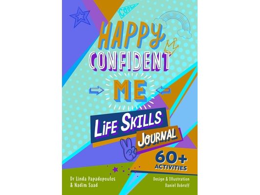Happy Confident Me: Life Skills Journal: Developing Children's Self-Esteem, Optimism, Resilience & Mindfulness Through 60 Fun and Engaging Activities