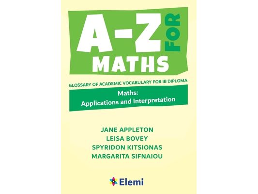 A-Z for Maths: Applications and Interpretation Glossary of academic vocabulary for IB Diploma