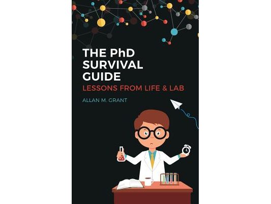The PhD Survival Guide: Lessons from Life and Lab