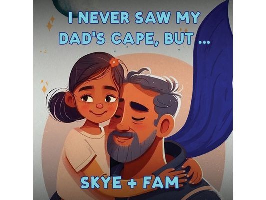 I Never Saw My Dad's Cape, But...