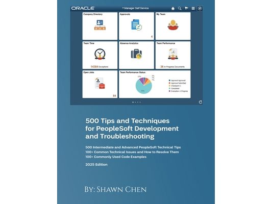500 Tips and Techniques for Peoplesoft Development and Troubleshooting: 2025 Edition