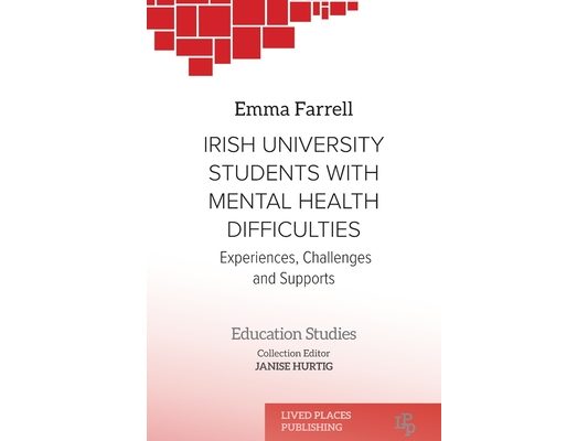 Irish University Students with Mental Health Difficulties: Experiences, Challenges and Supports