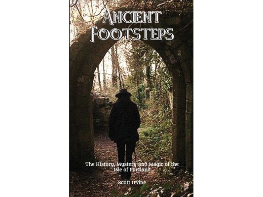 Ancient Footsteps, The History, Mystery and Magic of the Isle of Portland