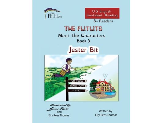 THE FLITLITS, Meet the Characters, Book 3, Jester Bit, 8+Readers, U.S. English, Confident Reading: Read, Laugh, and Learn