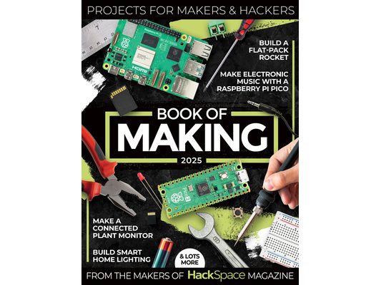 Book of Making 2025: Projects, Tutorials, Interviews, and Reviews for Makers and Hackers