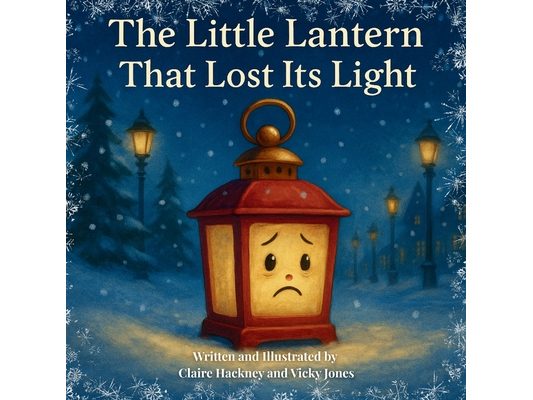 The Little Lantern That Lost Its Light: A Heartwarming Christmas Picture Book for Children about Believing in Yourself, Friendship, and the Magic of F