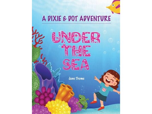 A Dixie & Dot Adventure: Under the Sea