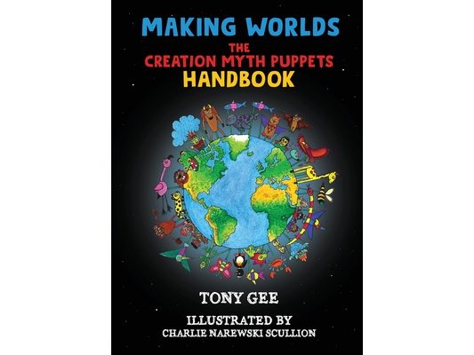 Making Worlds: The Creation Myth Puppet Handbook