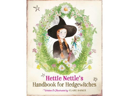 Hettie Nettle's Handbook for Hedgewitches