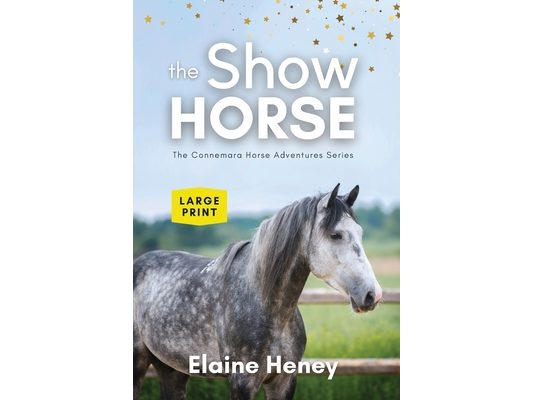 The Show Horse - Book 2 in the Connemara Horse Adventure Series LARGE PRINT