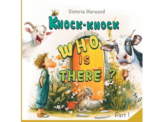 Knock-Knock! Who's There? 1: Discover Who's Making That Noise!