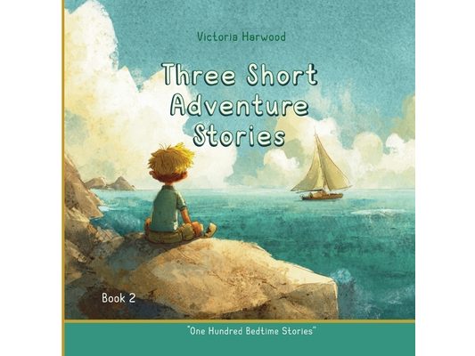 Three Short Adventure Stories: Three inspiring tales of courage, curiosity, and the magic of nature