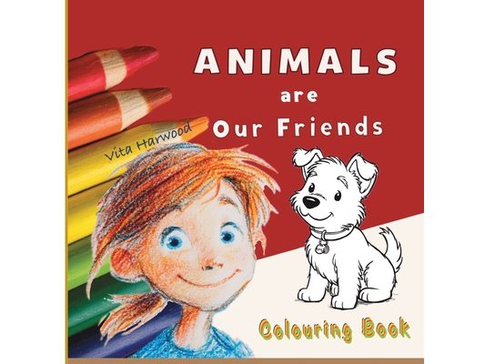 Animals Are Our Friends!: Meet the Animals and Bring Them to Life with Color