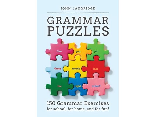 Grammar Puzzles: 150 Grammar Exercises for school, for home, and for fun!