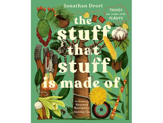 The Stuff That Stuff Is Made of: The Things We Make with Plants