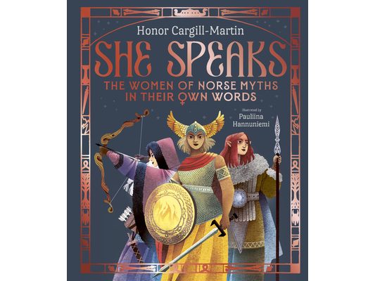 She Speaks: The Women of Norse Myths in Their Own Words