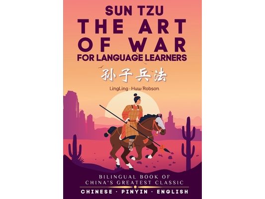 The Art of War for Language Learners: A Bilingual Chinese-English Modern Edition of China's Greatest Classic: Sun Tzu's The Art of War (孙