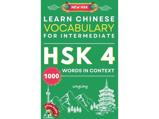 Learn Chinese Vocabulary for Intermediate: New HSK Level 4 Chinese Vocabulary Book (Free Audio) - Master 1000 Words in Context