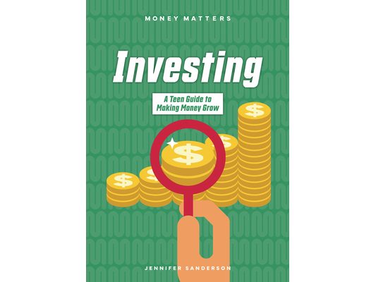 Investing: A Teen Guide to Making Money Grow