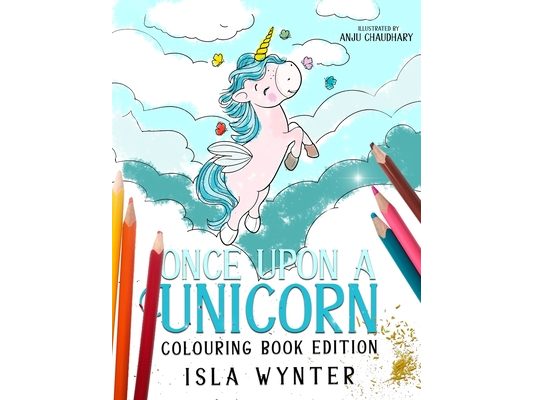 Once Upon a Unicorn: Colouring Book Edition: A Magical Story and Colouring Book