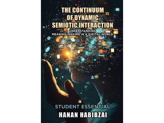 The Continuum of Dynamic Semiotic Interaction: Understanding Meaning-Making In a Digital World