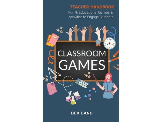 Classroom Games: Fun and Educational Games and Activities to Engage Students