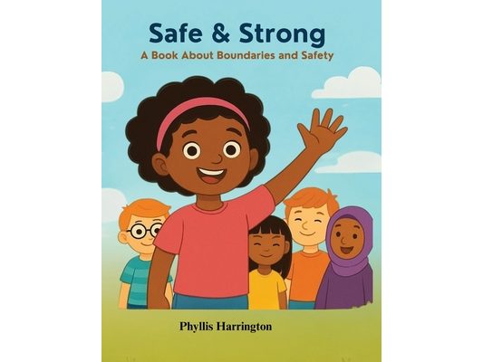 Safe And Strong- A book about Boundaries And Safety