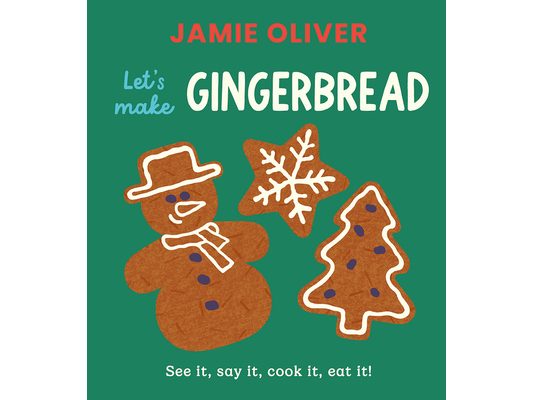 Let's Make Gingerbread: See It, Say It, Cook It, Eat It!