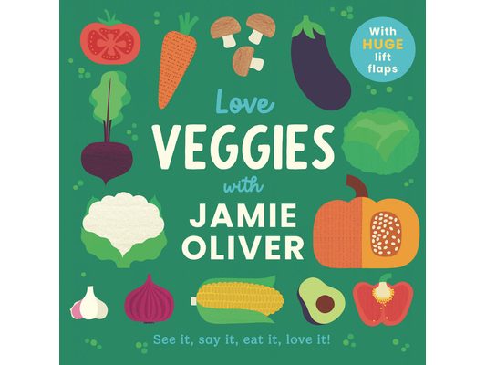 Love Veggies with Jamie Oliver: See It, Say It, Eat It, Love It!