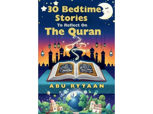 30 Bedtime Stories To Reflect On The Quran