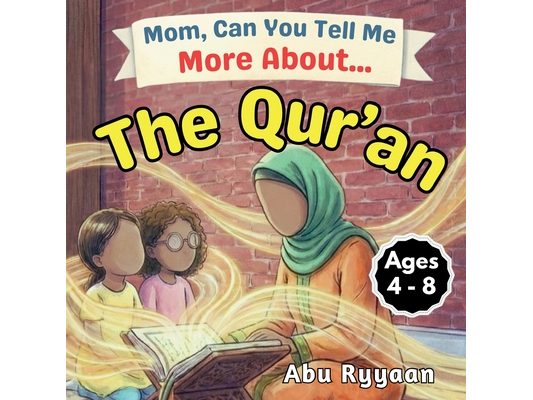 Mom, Can You Tell Me More About... The Qur'an?: A Children's Picture Book about Allah's Words, Treasure in Our Hearts, and Listening with Love (5 Pill
